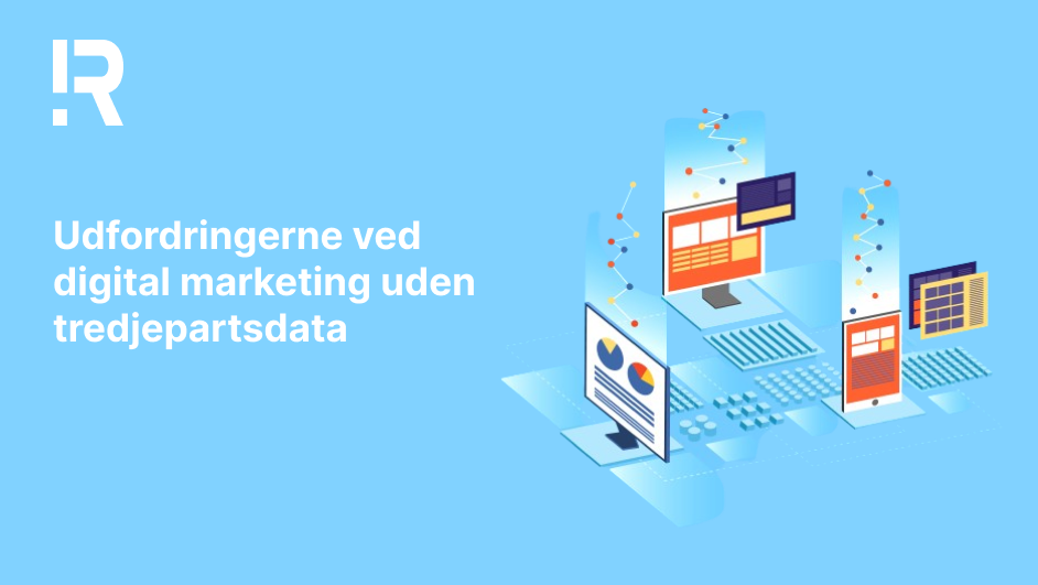 udfordringerne ved digital marketing uden tredjepartsdata